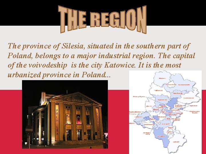 The province of Silesia, situated in the southern part of Poland, belongs to a