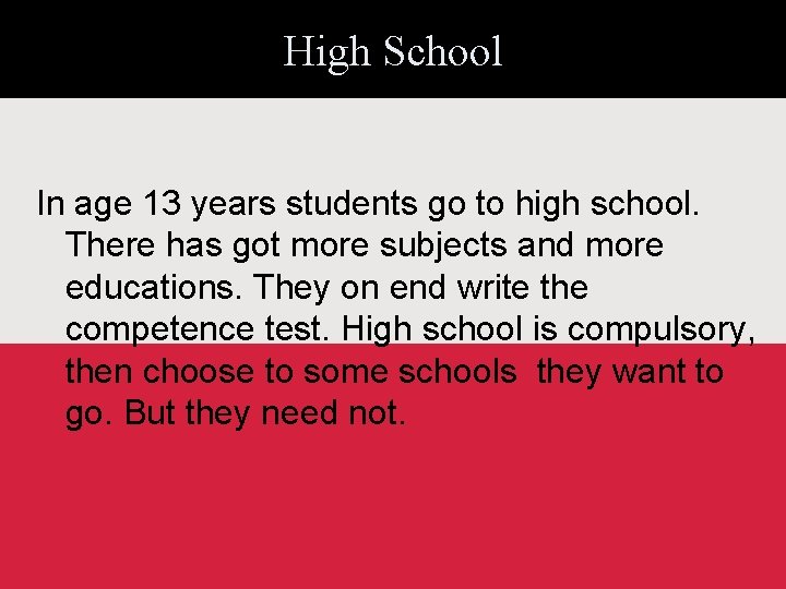 High School In age 13 years students go to high school. There has got