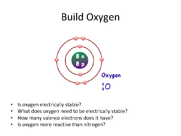 Build Oxygen • • Is oxygen electrically stable? What does oxygen need to be