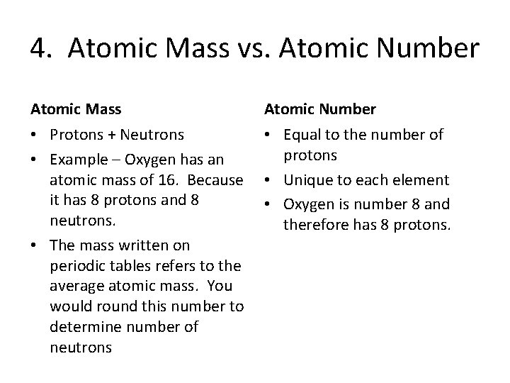 4. Atomic Mass vs. Atomic Number Atomic Mass Atomic Number • Protons + Neutrons