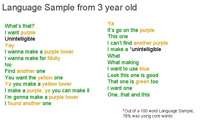 Language Sample from 3 year old What’s that? I want purple Unintelligible Yay I