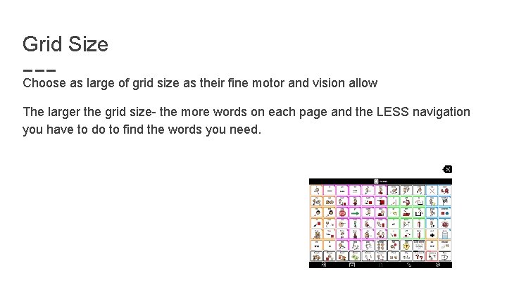 Grid Size Choose as large of grid size as their fine motor and vision