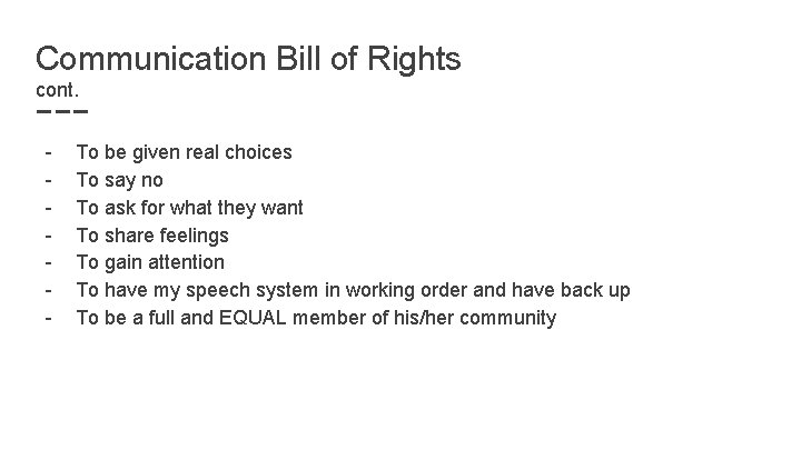 Communication Bill of Rights cont. - To be given real choices To say no