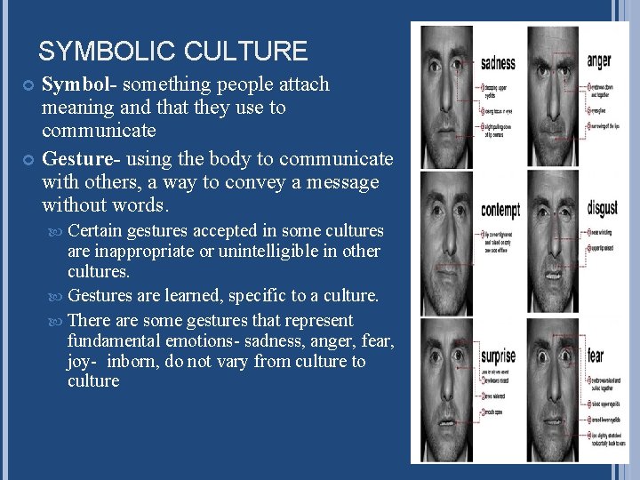 SYMBOLIC CULTURE Symbol- something people attach meaning and that they use to communicate Gesture- SYMBOLIC CULTURE Symbol- something people attach meaning and that they use to communicate Gesture-