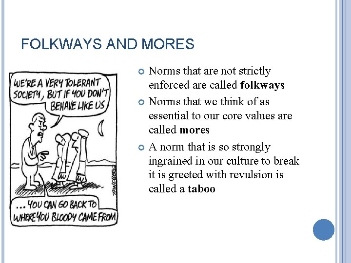 FOLKWAYS AND MORES Norms that are not strictly enforced are called folkways Norms that FOLKWAYS AND MORES Norms that are not strictly enforced are called folkways Norms that