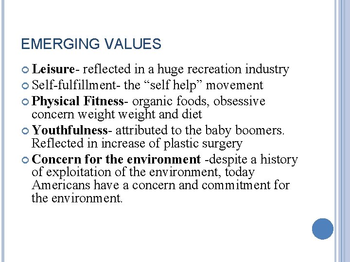 EMERGING VALUES Leisure- reflected in a huge recreation industry Self-fulfillment- the “self help” movement EMERGING VALUES Leisure- reflected in a huge recreation industry Self-fulfillment- the “self help” movement