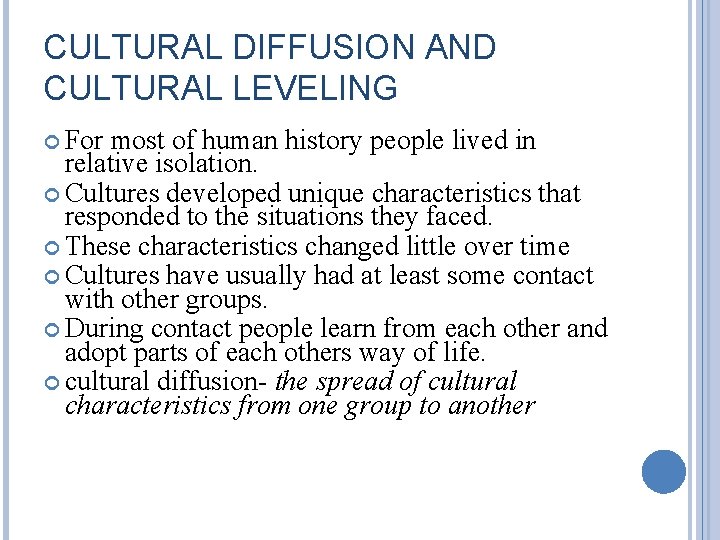 CULTURAL DIFFUSION AND CULTURAL LEVELING For most of human history people lived in relative CULTURAL DIFFUSION AND CULTURAL LEVELING For most of human history people lived in relative