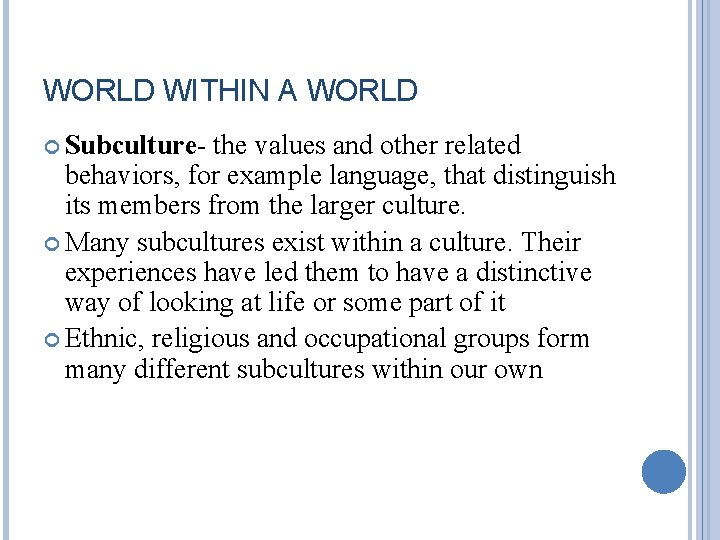 WORLD WITHIN A WORLD Subculture- the values and other related behaviors, for example language, WORLD WITHIN A WORLD Subculture- the values and other related behaviors, for example language,