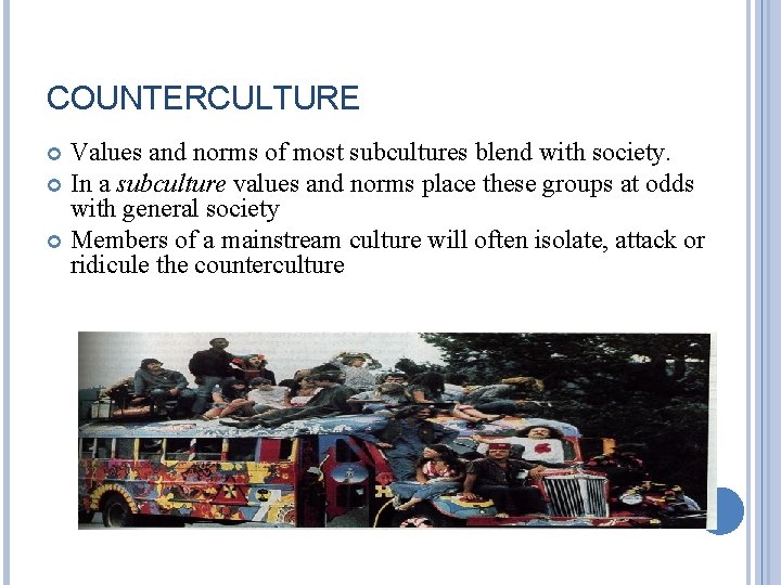 COUNTERCULTURE Values and norms of most subcultures blend with society. In a subculture values COUNTERCULTURE Values and norms of most subcultures blend with society. In a subculture values