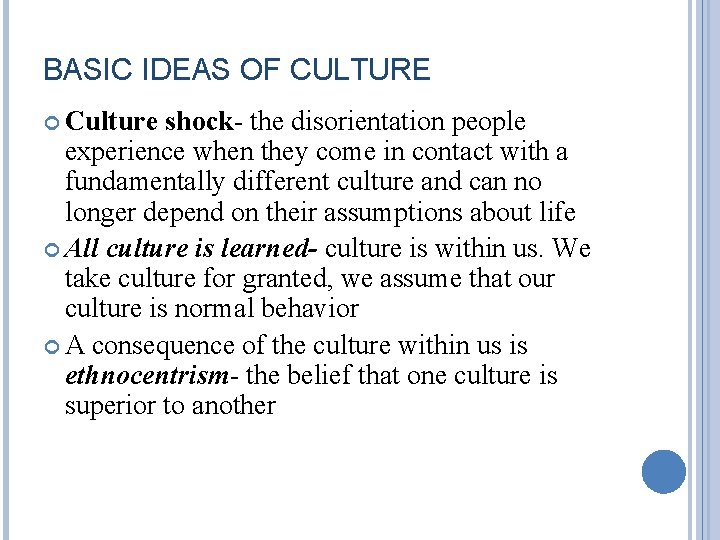 BASIC IDEAS OF CULTURE Culture shock- the disorientation people experience when they come in BASIC IDEAS OF CULTURE Culture shock- the disorientation people experience when they come in