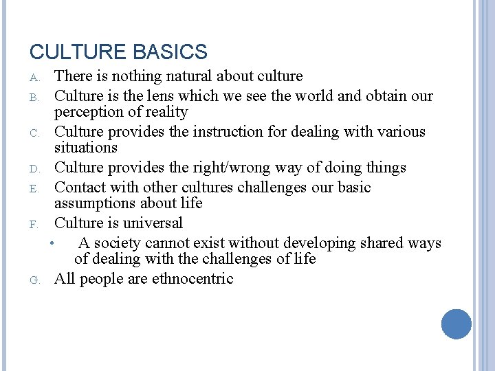 CULTURE BASICS A. B. C. D. E. F. G. There is nothing natural about CULTURE BASICS A. B. C. D. E. F. G. There is nothing natural about