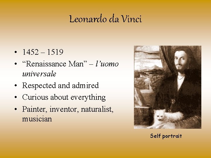 Leonardo da Vinci • 1452 – 1519 • “Renaissance Man” – l’uomo universale •