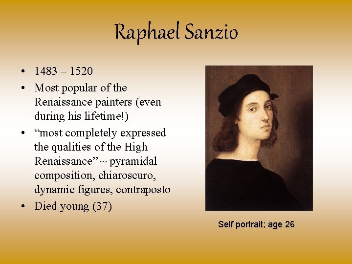 Raphael Sanzio • 1483 – 1520 • Most popular of the Renaissance painters (even