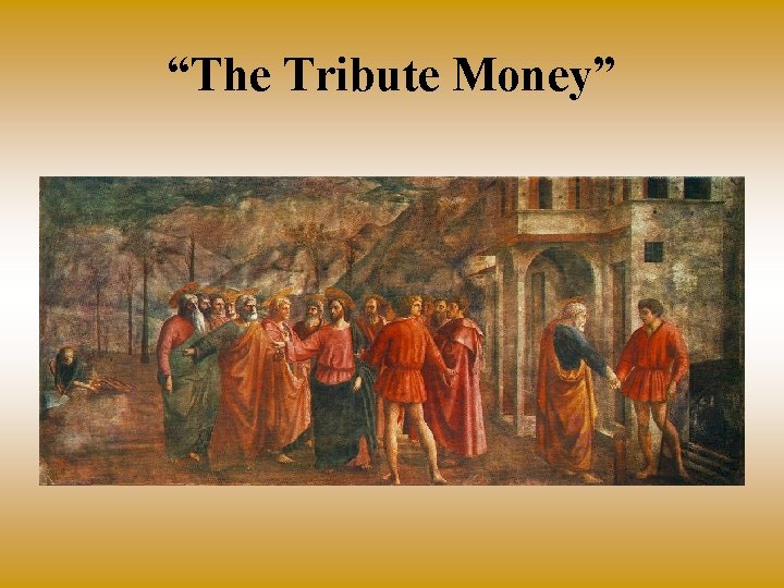 “The Tribute Money” 