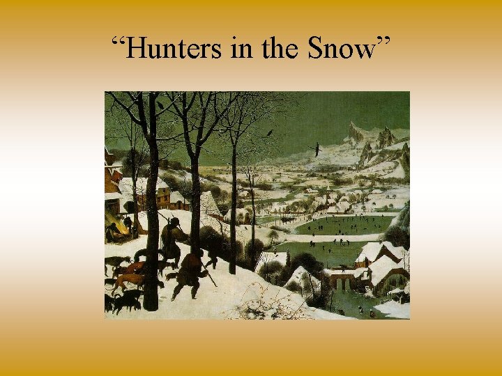 “Hunters in the Snow” 
