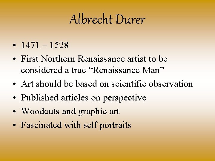 Albrecht Durer • 1471 – 1528 • First Northern Renaissance artist to be considered