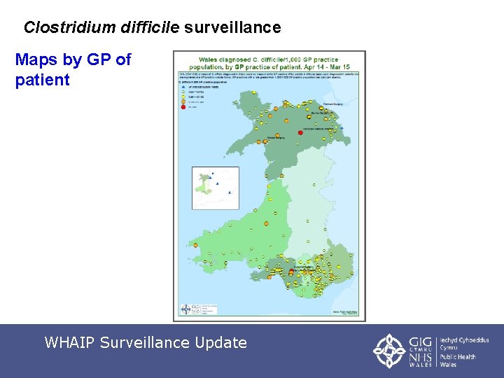 Clostridium difficile surveillance Maps by GP of patient WHAIP Surveillance Update 