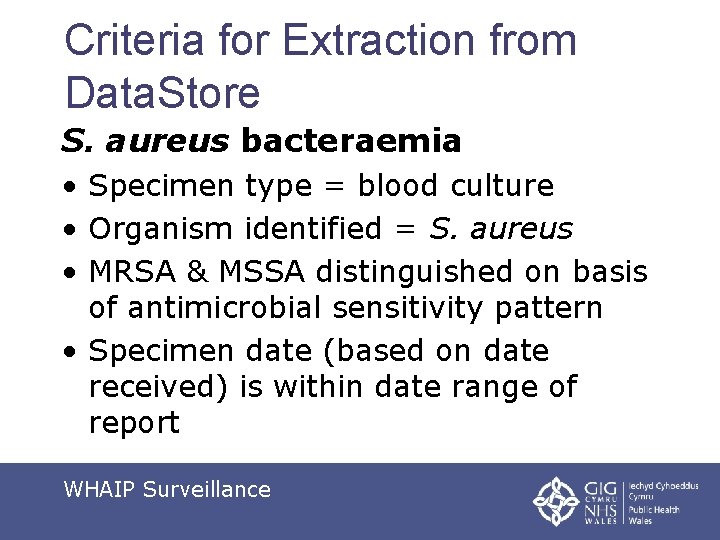 Criteria for Extraction from Data. Store S. aureus bacteraemia • Specimen type = blood