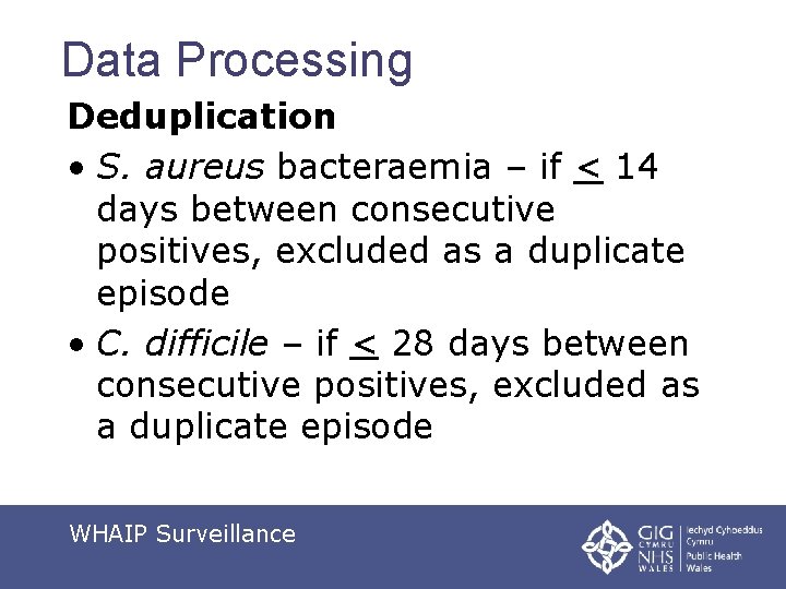 Data Processing Deduplication • S. aureus bacteraemia – if < 14 days between consecutive