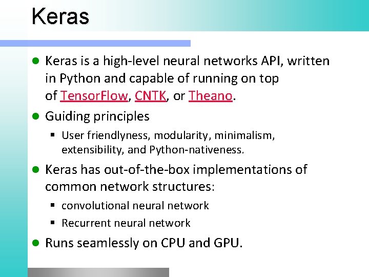 Keras is a high-level neural networks API, written in Python and capable of running