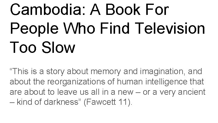 Cambodia: A Book For People Who Find Television Too Slow “This is a story