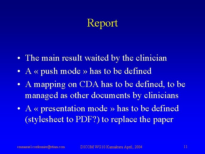 Report • The main result waited by the clinician • A « push mode