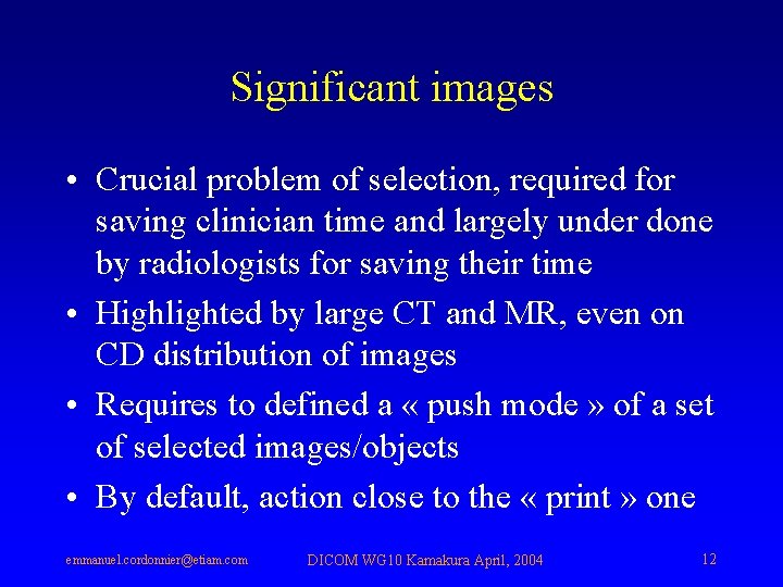 Significant images • Crucial problem of selection, required for saving clinician time and largely