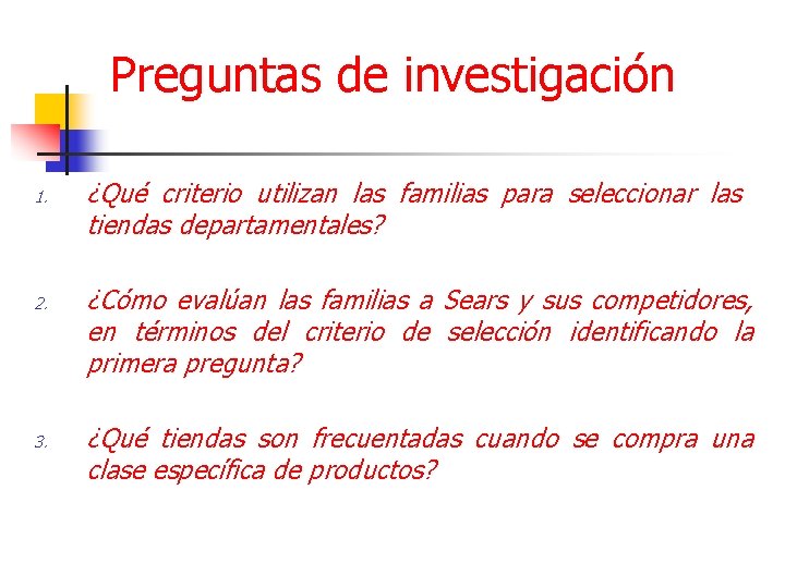 Preguntas de investigación 1. 2. 3. ¿Qué criterio utilizan las familias para seleccionar las