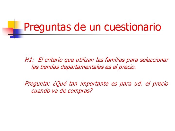 Preguntas de un cuestionario H 1: El criterio que utilizan las familias para seleccionar