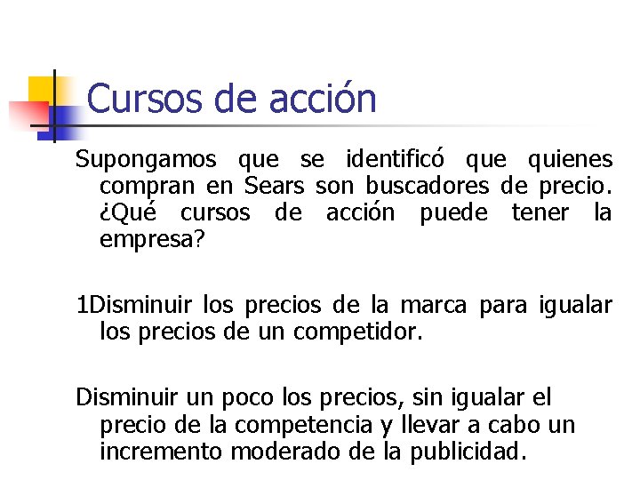 Cursos de acción Supongamos que se identificó que quienes compran en Sears son buscadores