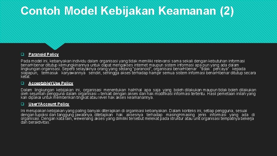 Contoh Model Kebijakan Keamanan (2) q Paranoid Policy Pada model ini, kebanyakan individu dalam Contoh Model Kebijakan Keamanan (2) q Paranoid Policy Pada model ini, kebanyakan individu dalam