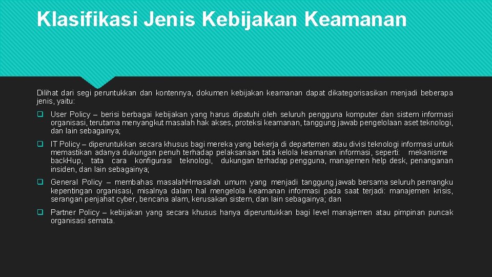 Klasifikasi Jenis Kebijakan Keamanan Dilihat dari segi peruntukkan dan kontennya, dokumen kebijakan keamanan dapat Klasifikasi Jenis Kebijakan Keamanan Dilihat dari segi peruntukkan dan kontennya, dokumen kebijakan keamanan dapat