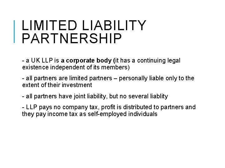 LIMITED LIABILITY PARTNERSHIP - a UK LLP is a corporate body (it has a