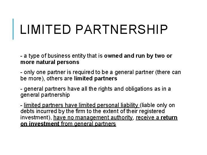 LIMITED PARTNERSHIP - a type of business entity that is owned and run by