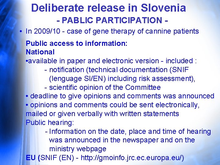 Deliberate release in Slovenia - PABLIC PARTICIPATION • In 2009/10 - case of gene