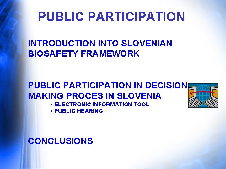 PUBLIC PARTICIPATION INTRODUCTION INTO SLOVENIAN BIOSAFETY FRAMEWORK PUBLIC PARTICIPATION IN DECISION MAKING PROCES IN