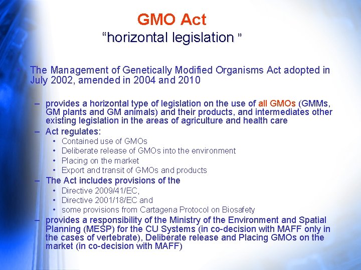 GMO Act “horizontal legislation ” • The Management of Genetically Modified Organisms Act adopted