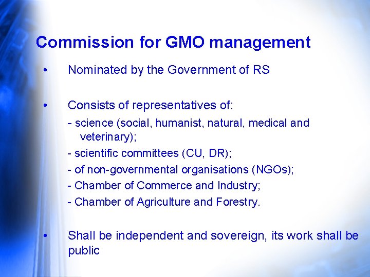 Commission for GMO management • Nominated by the Government of RS • Consists of