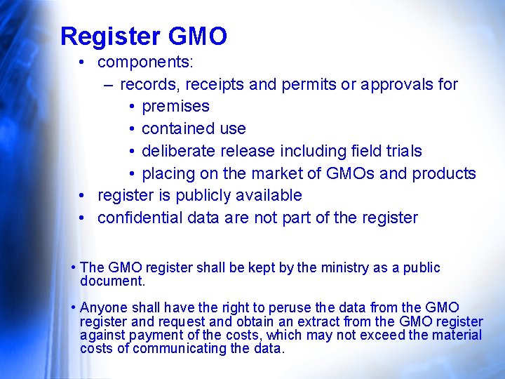 Register GMO • components: – records, receipts and permits or approvals for • premises