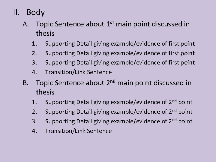 II. Body A. Topic Sentence about 1 st main point discussed in thesis 1.