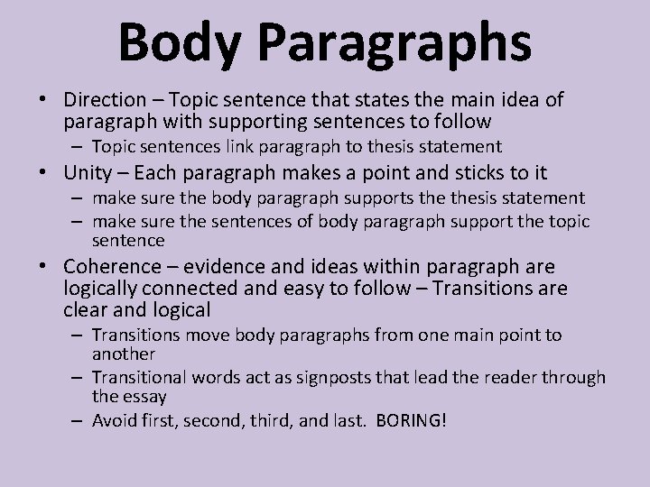 Body Paragraphs • Direction – Topic sentence that states the main idea of paragraph