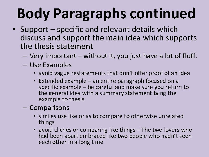 Body Paragraphs continued • Support – specific and relevant details which discuss and support