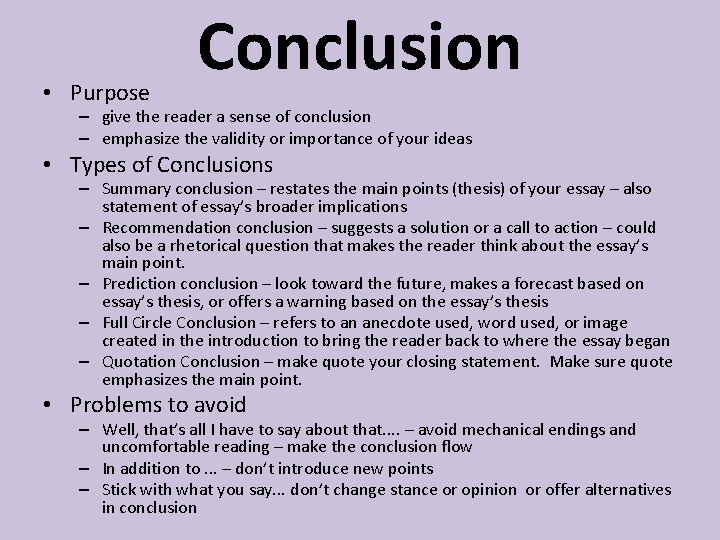  • Purpose Conclusion – give the reader a sense of conclusion – emphasize