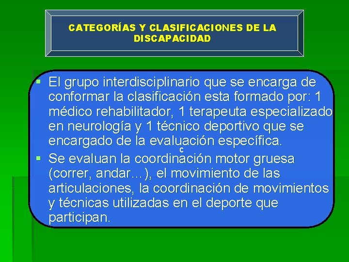 CATEGORÍAS Y CLASIFICACIONES DE LA DISCAPACIDAD § El grupo interdisciplinario que se encarga de