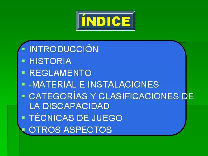 ÍNDICE § § § § INTRODUCCIÓN HISTORIA REGLAMENTO -MATERIAL E INSTALACIONES CATEGORÍAS Y CLASIFICACIONES