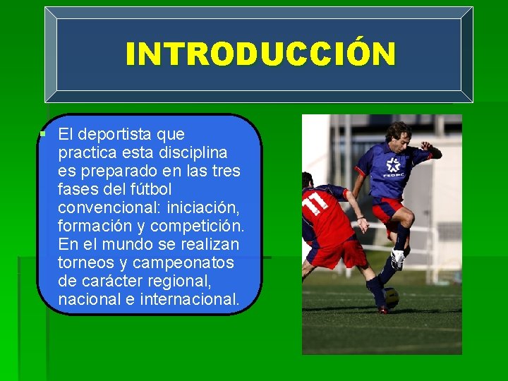 INTRODUCCIÓN § El deportista que practica esta disciplina es preparado en las tres fases