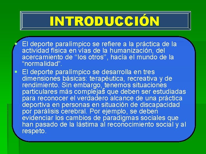 INTRODUCCIÓN § El deporte paralímpico se refiere a la práctica de la actividad física