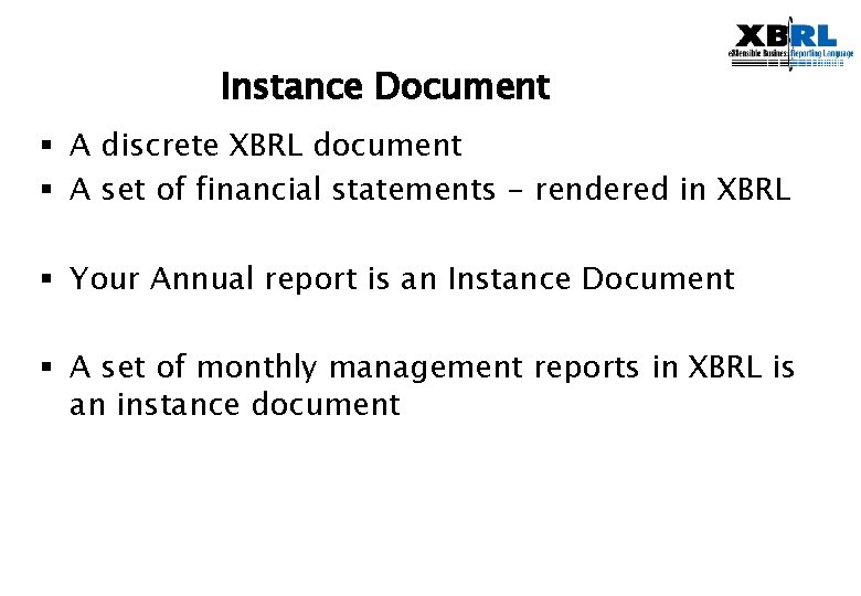 Instance Document § A discrete XBRL document § A set of financial statements -