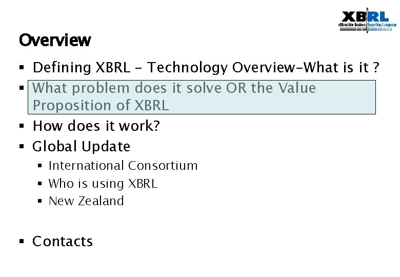 Overview § Defining XBRL - Technology Overview-What is it ? § What problem does