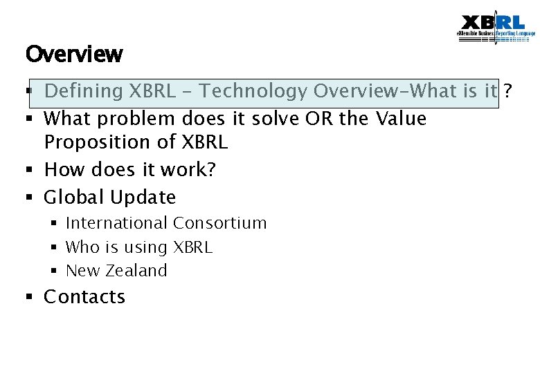 Overview § Defining XBRL - Technology Overview-What is it ? § What problem does